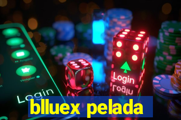 blluex pelada